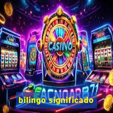 bilingo significado